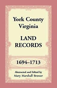 York County Virginia Land Records 1694-1713, do autor Mary Marshall Brewer