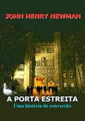 Ler A porta estreita: História de uma conversão, do autor John Henry Newman Ler A porta estreita: História de uma conversão, do autor John Henry Newman