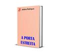 Ler A PORTA ESTREITA, do autor JESILENE RODRIGUES Ler A PORTA ESTREITA, do autor JESILENE RODRIGUES