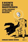 Ler O discreto charme da magistocracia: Vícios e disfarces do judiciário brasileiro, do autor Conrado Hübner Mendes Ler O discreto charme da magistocracia: Vícios e disfarces do judiciário brasileiro, do autor Conrado Hübner Mendes