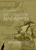 Ler No Coração de Magalhães : o Estreito e a Patagônia no Museu Naval e Marítimo de Punta Arenas. Parte I, do autor SONIA PINHEIRO