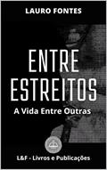 Ler Entre Estreitos: A Vida Entre Outras, do autor Lauro Fontes Ler Entre Estreitos: A Vida Entre Outras, do autor Lauro Fontes