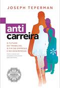 Ler Anticarreira: O Futuro do Trabalho, o Fim do Emprego e do Desemprego, do autor Joseph Teperman Ler Anticarreira: O Futuro do Trabalho, o Fim do Emprego e do Desemprego, do autor Joseph Teperman