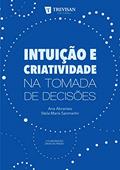Ler Intuição e Criatividade na Tomada de Decisões, do autor Stela Maris Sanmartin; Ana Abrantes