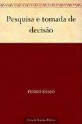 Ler Pesquisa e tomada de decisão, do autor Pedro Demo