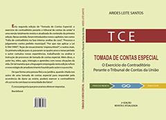Tomada de Contas Especial: O exercício do contraditório perante o Tribunal de Contas da União, do autor Arides Santos