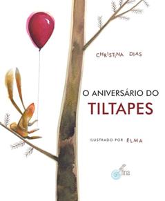 O Aniversário do Tiltapes, do autor Christina Dias