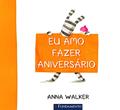 Ler Eu Amo Fazer Aniversário, do autor Anna Walker