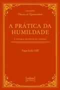 Ler A Prática da Humildade - e Outros Escritos de Santos, do autor Papa Leão XIII