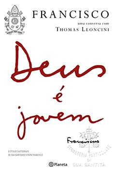 Deus é Jovem, do autor Papa Francisco