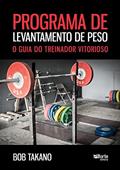 Ler Programa de Levantamento de Peso. O Guia do Treinador Vitorioso, do autor Bob Takano