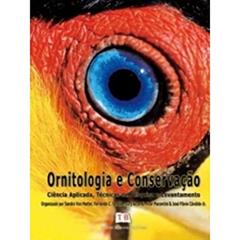 Ornitologia e Conservação. Ciência Aplicada, Técnicas de Pesquisa e Levantamento, do autor Sandro Von Matter; Fernando Costa Straube; Lury Almeida Accordi; Vitor de Queiroz Piacentini; José Flávio Candido