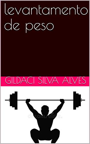 Ler levantamento de peso, do autor gildaci silva alves