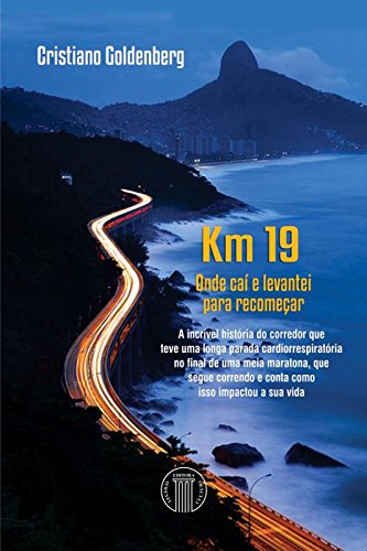 Ler Km 19. Onde Caí e Levantei Para Recomeçar, do autor Cristiano Goldenberg