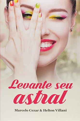 Ler Levante Seu Astral, do autor Marcelo Cesar; Helton Villani Ler Levante Seu Astral, do autor Marcelo Cesar; Helton Villani