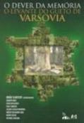 Ler O Dever da Memória. O Levante do Gueto de Varsóvia, do autor Abrão Slavutzky