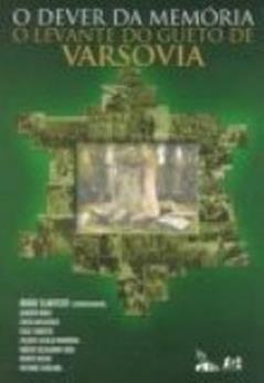O Dever da Memória. O Levante do Gueto de Varsóvia, do autor Abrão Slavutzky
