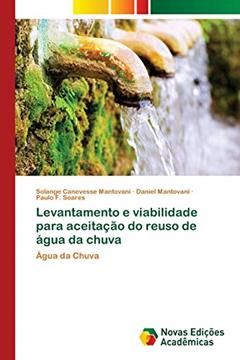 Levantamento e viabilidade para aceitação do reuso de água da chuva, do autor Solange Canevesse Mantovani; Daniel Mantovani; Paulo F. Soares