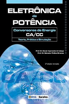 Eletrônica de Potência - Conservadores de Energia - CA/CC, do autor Devair Aparecido Arrabaca; Salvador Pinillos Gimenez