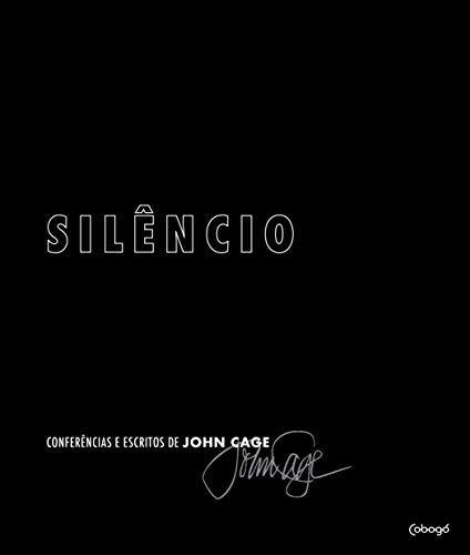 Ler Silêncio: Conferências e escritos de John Cage, do autor John Cage