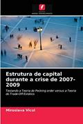 Ler Estrutura de capital durante a crise de 2007-2009: Testando a Teoria do Pecking order versus a Teoria do Trade-Off Estático, do autor Miroslava Vicol Ler Estrutura de capital durante a crise de 2007-2009: Testando a Teoria do Pecking order versus a Teoria do Trade-Off Estático, do autor Miroslava Vicol
