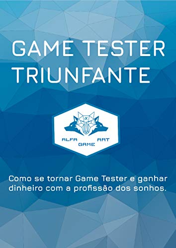 Ler Game Tester Triunfante: Como se tornar Game Tester e ganhar dinheiro com a profissão dos sonhos., do autor Fagner Teixeira