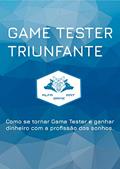 Ler Game Tester Triunfante: Como se tornar Game Tester e ganhar dinheiro com a profissão dos sonhos., do autor Fagner Teixeira Ler Game Tester Triunfante: Como se tornar Game Tester e ganhar dinheiro com a profissão dos sonhos., do autor Fagner Teixeira