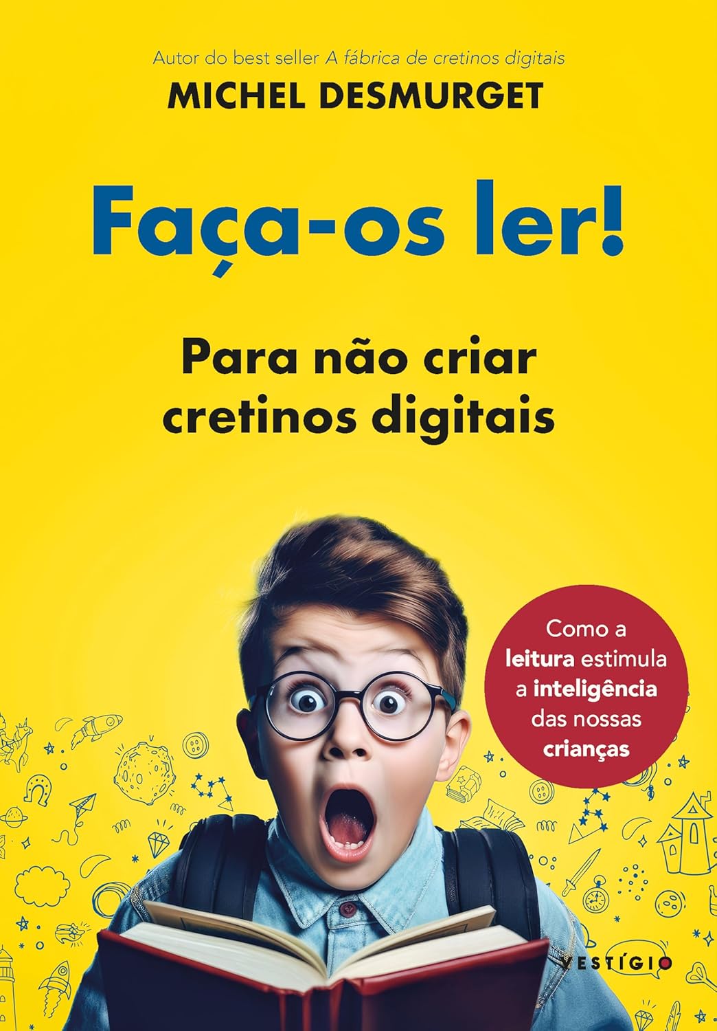 Ler Faça-os ler! Para não criar cretinos digitais, do autor Michel Desmurget