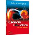 Ler Ciencia e Bioetica - Um Olhar Teologico - 1ª, do autor Westphal- Euler R.