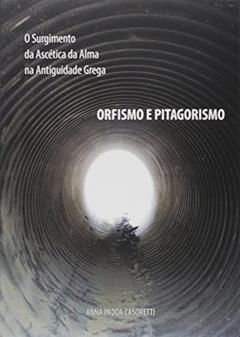 O Surgimento da Ascética da Alma na Antiguidade Grega, do autor Anna Padoa Casoretti