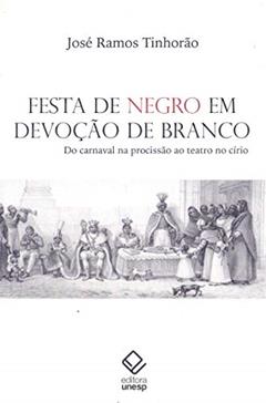 Festa de negro em devoção de branco: Do carnaval na procissão ao teatro no círio, do autor José Ramos Tinhorão