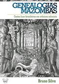 Ler Genealogias mazombas: castas luso-brasileiras em crônicas coloniais, do autor Bruno Silva