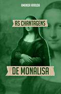 Ler As Chantagens de Monalisa, do autor Amanda Arruda