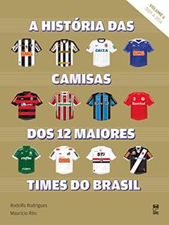 História das Camisas dos 12 Maiores Times - Volume 2, do autor Rodolfo Rodrigues