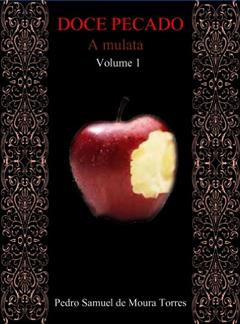Doce pecado (A mulata Livro 1), do autor Pedro Samuel de Moura Torres