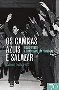 Ler Os Camisas Azuis e Salazar: Rolão Preto e o Fascismo em Portugal, do autor António Costa Pinto