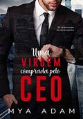 Ler Uma virgem comprada pelo CEO: Livro Único, do autor Mya Adam Ler Uma virgem comprada pelo CEO: Livro Único, do autor Mya Adam