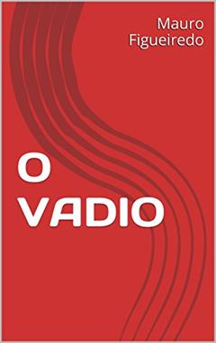 O VADIO (DEZESSEIS BREVES CONTOS PARA LER NO METRÔ), do autor Mauro Figueiredo