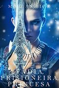 Ler Vadia, Prisioneira, Princesa (De Coroas e Glória - Livro n 2), do autor Morgan Rice Ler Vadia, Prisioneira, Princesa (De Coroas e Glória - Livro n 2), do autor Morgan Rice