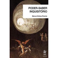 Poder-saber Inquisitório: Observações Sobre o Inquérito e a Dissonância Cognitiva, do autor Marcus Vinícius Pimenta