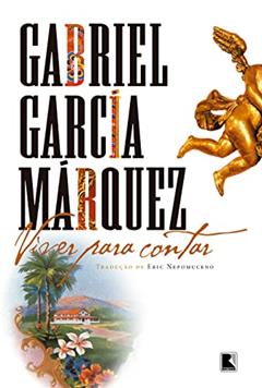 VIVER PARA CONTAR, do autor Gabriel García Márquez