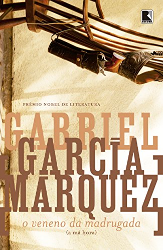 Ler O veneno da madrugada (A má hora), do autor Gabriel García Márquez Ler O veneno da madrugada (A má hora), do autor Gabriel García Márquez