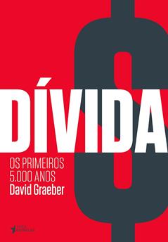 Dívida: os Primeiros 5.000 Anos, do autor David Graeber