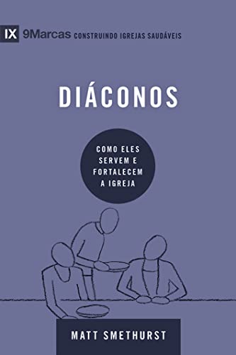 Ler Série 9marcas - Diáconos, do autor Matt Smethurst