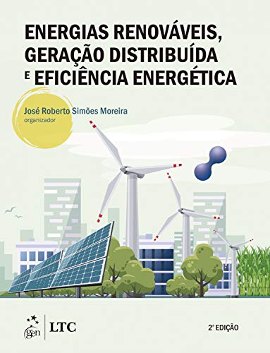 Ler Energias Renováveis, Geração Distribuída e Eficiência Energética, do autor José Roberto (Org.) SIMÕES MOREIRA