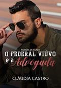 Ler O Federal Viúvo e a Advogada (Paixões de Farda), do autor Cláudia Castro