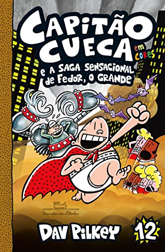 Ler Capitão Cueca e a saga sensacional de Fedor, O Grande: 12, do autor Dav Pilkey Ler Capitão Cueca e a saga sensacional de Fedor, O Grande: 12, do autor Dav Pilkey