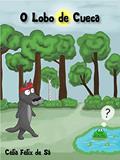 Ler O Lobo de Cueca: Infantil, do autor Célia Félix de Sá