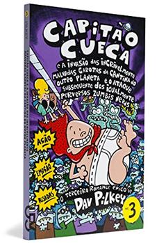 Capitão Cueca e a Invasão das Incrivelmente Malvadas Garotas da Cantina do Outro Planeta - Coleção As Aventuras do Capitão Cueca, Volume 3, do autor Dav Pilkey