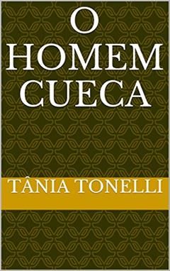 O Homem Cueca, do autor Tânia Tonelli